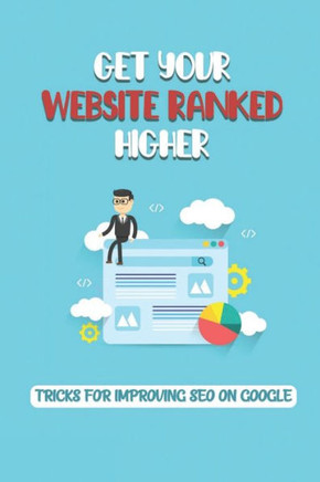 Get Your Website Ranked Higher: Tricks For Improving SEO On Google: Google Keyword Tool