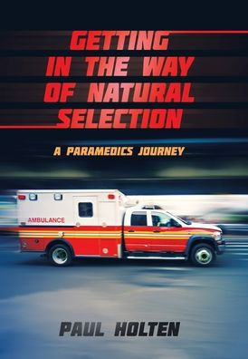 Getting in the way of Natural Selection: A Paramedics Journey