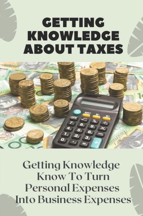 Getting Knowledge About Taxes: Know To Turn Personal Expenses Into Business Expenses: Earned Income Tax Credit