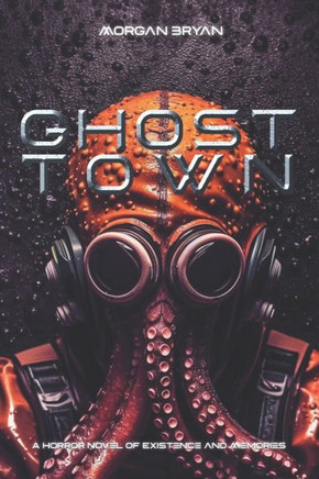 Ghost Town: A Horror Novel of Existence and Memories
