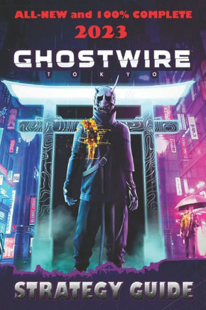Ghostwire Tokyo Latest Guide [Update 2023]: Best Tips and Tricks