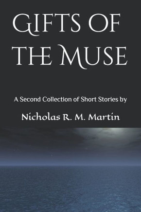 Gifts of the Muse: A Second Collection of Short Stories
