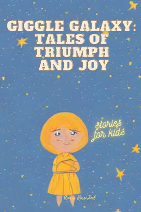 Giggle Galaxy: Tales of Triumph and Joy: Delightful, Inspiring And Heart-Warming Book For Kids