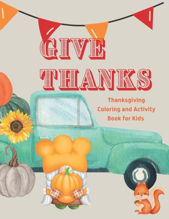 Give Thanks: Thanksgiving Coloring and Activity Book for Kids