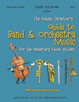 The Music Director'S Guide To Band And Orchestra Music : For The Elementary Music Student