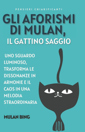 Gli aforismi di Mulan, il gattino saggio: Pensieri chiarificanti
