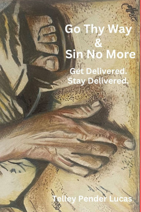 Go Thy Way & Sin No More: Get Delivered. Stay Delivered.
