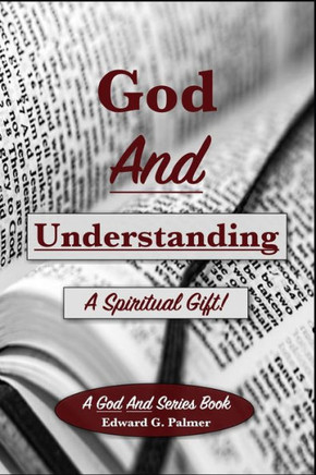 God And Understanding: A Spiritual Gift!