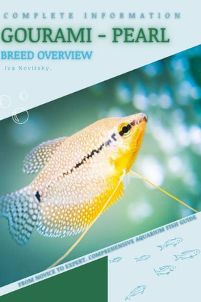 Gourami - Pearl: From Novice to Expert. Comprehensive Aquarium Fish Guide