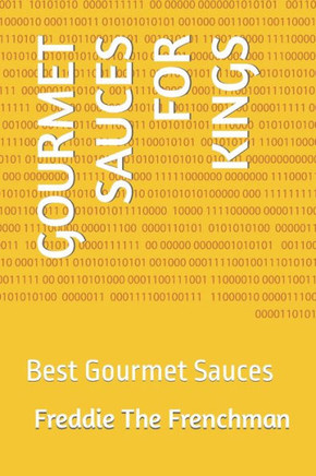 Gourmet Sauces for Kings: Best Gourmet Sauces