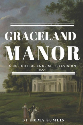 Graceland Manor: A Television Pilot