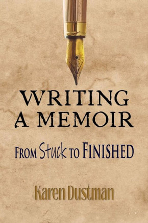 Writing A Memoir From Stuck To Finished! : Helpful Step-By-Step Guide To Writing Family History And Putting Life Stories On Paper