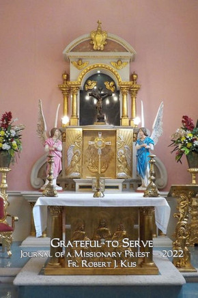 Grateful to Serve: Journal of a Missionary Priest - 2022