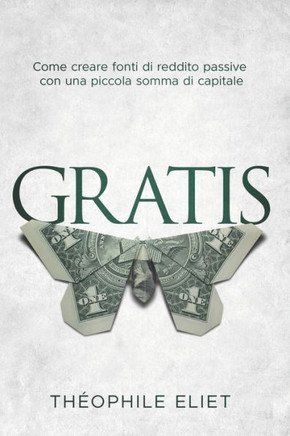 Gratis: Come creare fonti di reddito passive con una piccola somma di capitale