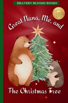 Great Nana, Me, and The Christmas Tree: A Heartwarming Christmas Story of Family, Traditions, and a DIY Ornament Recipe