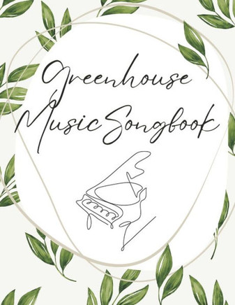 Greenhouse Music Piano Songbook: A songbook full of original music written by kids, for kids.
