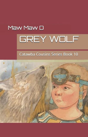 Grey Wolf: Catawba Cousins Series Book 10
