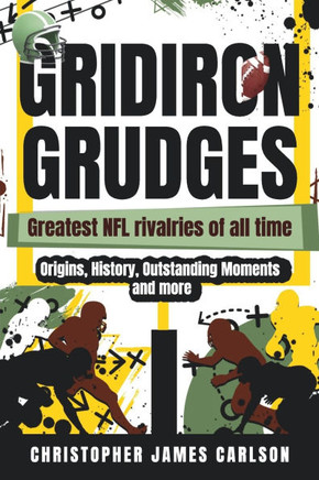Gridiron Grudges: Greatest NFL Rivalries of All Time