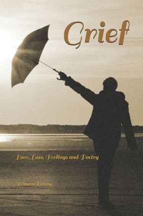 Grief: Love, loss, feelings and poetry