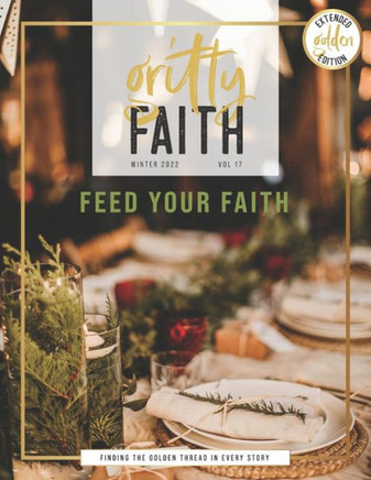 Gritty Faith: Volume 17: Feed Your Faith
