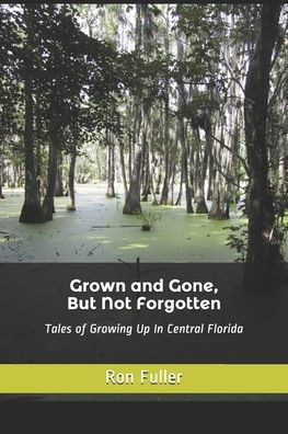 Grown and Gone, But Not Forgotten: Tales of Growing Up In Central Florida