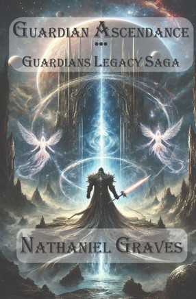Guardian Ascendance - Guardians Legacy Saga