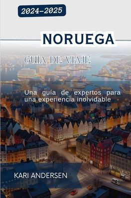 Guía de viaje de Noruega 2024-2025: Una guía de expertos para una experiencia inolvidable