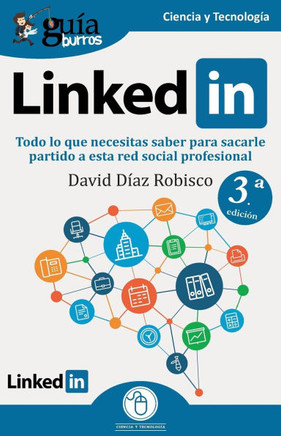 GuíaBurros: Linkedin: Todo lo que necesitas saber para sacarle partido a esta red social profesional
