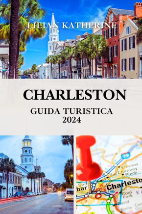 Guida Di Viaggio Charleston 2024: Il tuo compagno definitivo per l'ospitalità del sud e la bellezza senza tempo
