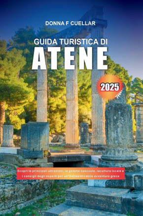 Guida Turistica Di Atene 2025: Scopri le principali attrazioni, le gemme nascoste, la cultura locale e i consigli degli esperti per un'indimenticabil