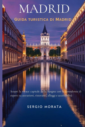 Guida turistica di Madrid 2024-2025: Scopri la vivace capitale della Spagna con la consulenza di esperti su attrazioni, ristoranti, alloggi e accessib
