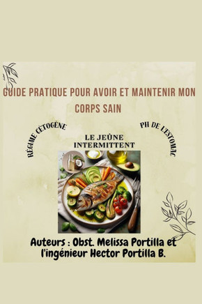Guide pratique pour avoir et garder mon corps en bonne santé: ""Transformez votre vie: le guide définitif pour un corps sain en 21 étapes""