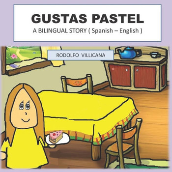 Gustas Pastel: A BILINGUAL STORY ( Spanish - English )