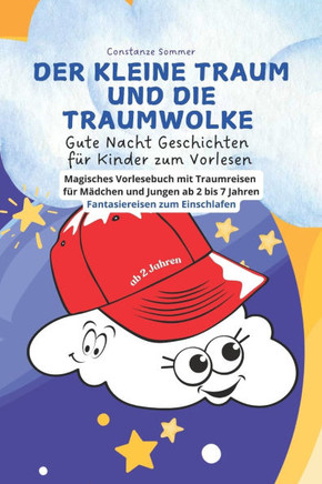 Gute Nacht Geschichten für Kinder zum Vorlesen: Der kleine Traum und die Traumwolke: Magisches Vorlesebuch mit Traumreisen für Mädchen und Jungen ab 2
