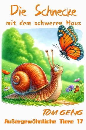 Gute-Nacht-Geschichten für Kinder: Die Schnecke mit dem schweren Haus: Außergewöhnliche Tiere 17