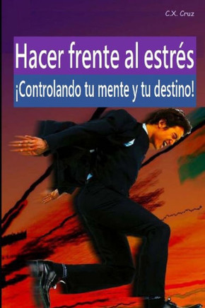 Hacer frente al estrés: ¡Controlando tu mente y tu destino!