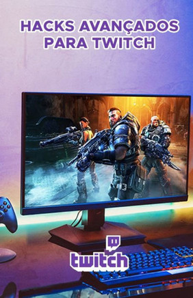 Hacks avançados para Twitch: Guia profissional para o crescimento e a monetização no Twitch