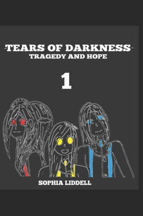 Tears Of Darkness : Volume 1: Tragedy And Hope