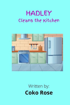HADLEY Cleans the Kitchen