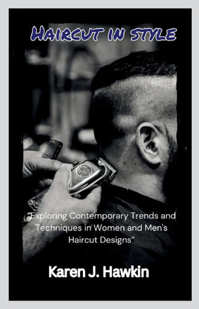 Haircut in style: ""Exploring Contemporary Trends and Techniques in Women and Men's Haircut Designs""