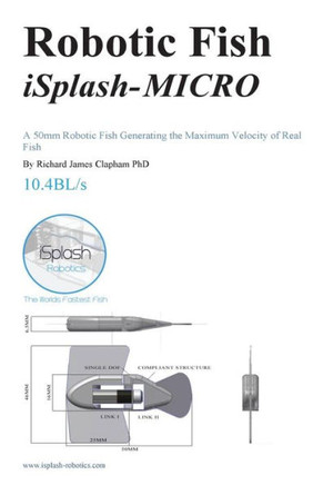 Robotic Fish Isplash-Micro: A 50Mm Robotic Fish Generating The Maximum Velocity Of Real Fish (High Speed Robotics. Mechanical Engneering And Kinematics For Maximum Velocity Robotics.)