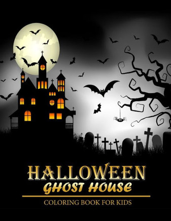 Halloween Coloring Book: Ghost house; A Coloring Book for Kids