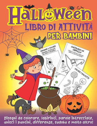 Halloween libro di attività per bambini: Labirinti, parole intrecciate, pagine da colorare, trova le differenze, unisci i puntini, sudoku e molto altr
