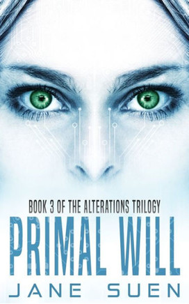 Primal Will : Book 3 Of The Alterations Trilogy