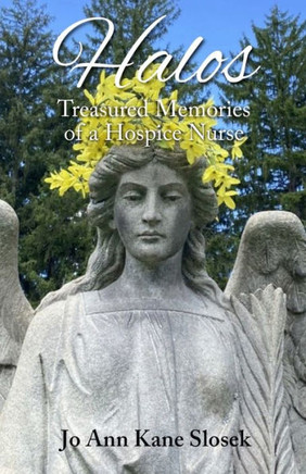 Halos: Treasured Memories of a Hospice Nurse