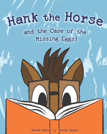 Hank the Horse and the Case of the Missing Eggs!