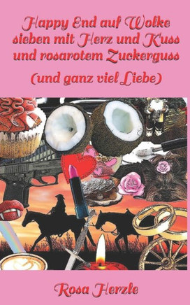 Happy End auf Wolke sieben mit Herz und Kuss und rosarotem Zuckerguss: (und ganz viel Liebe)
