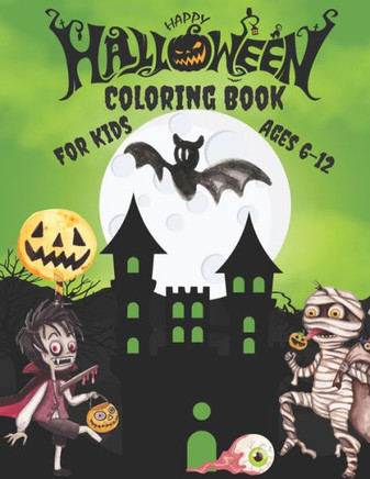 Happy Halloween Coloring Book For Kids Ages 6-12: Over 40 Coloring Designs for Kids Ages 6-12, (Happy Halloween Designs).