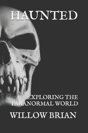 Haunted: Exploring the Paranormal World