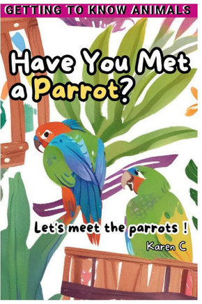 Have You Met a Parrot?: Let's meet the parrots!